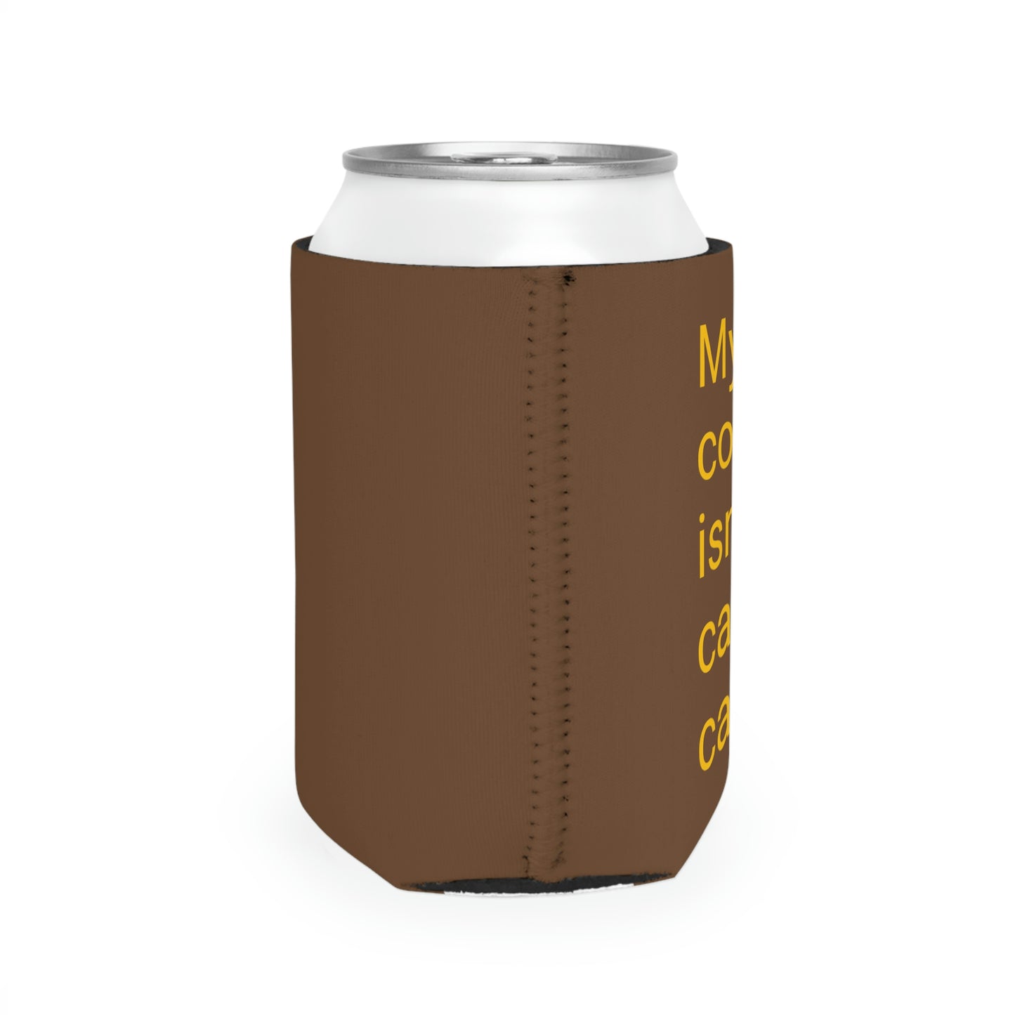 Can't Coffee Can Cooler Sleeve